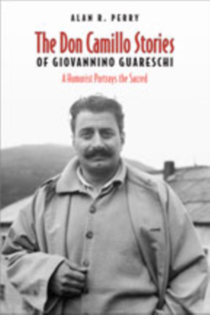 Don Camillo Stories of Giovannino Guareschi : A Humorist Potrays the Sacred, Hardback Book