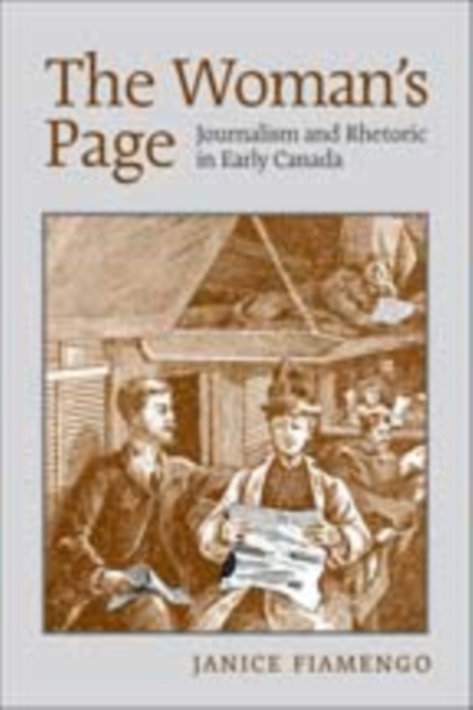 The Woman's Page : Journalism and Rhetoric in Early Canada, Hardback Book