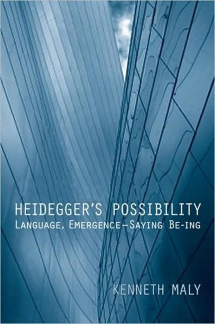 Heidegger's Possibility : Language, Emergence - Saying Be-ing, Hardback Book
