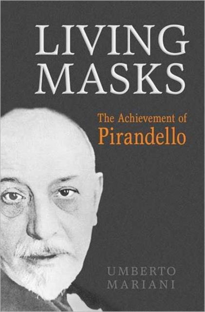 Living Masks : The Achievement of Pirandello, Hardback Book