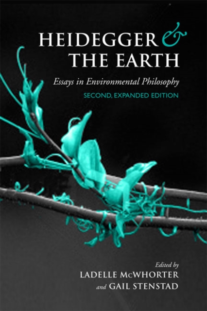 Heidegger and the Earth : Essays in Environmental Philosophy, Hardback Book