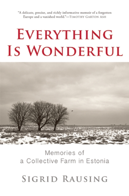 Everything is Wonderful : Memories of a Collective Farm in Estonia, Hardback Book
