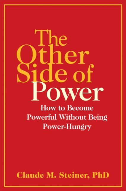 The Other Side of Power : How to Become Powerful without Being Power-Hungry, Paperback / softback Book
