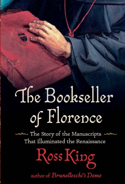 The Bookseller of Florence : The Story of the Manuscripts That Illuminated the Renaissance, EPUB eBook