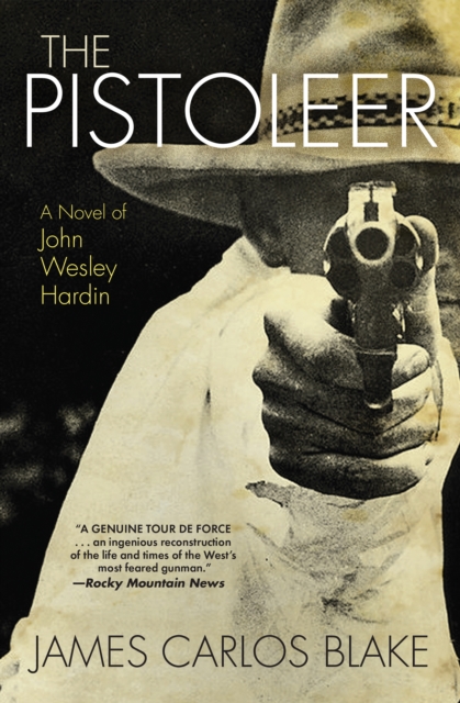 The Pistoleer : A Novel of John Wesley Hardin, EPUB eBook