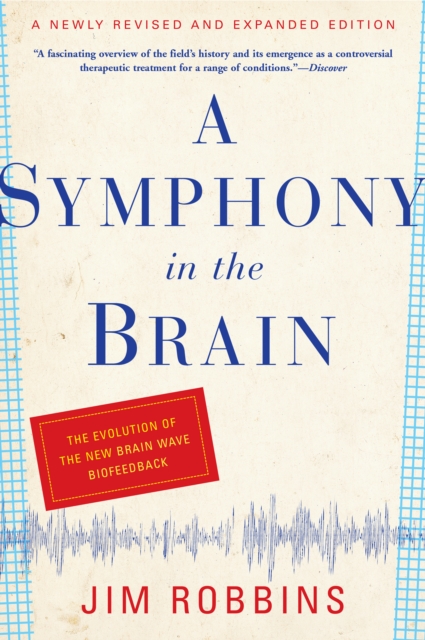 A Symphony in the Brain : The Evolution of the New Brain Wave Biofeedback, EPUB eBook
