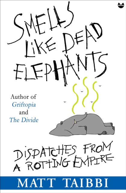 Smells Like Dead Elephants : Dispatches from a Rotting Empire, EPUB eBook