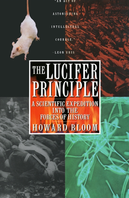 The Lucifer Principle : A Scientific Expedition into the Forces of History, EPUB eBook
