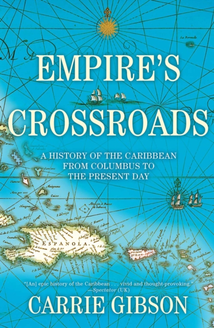 Empire's Crossroads : A History of the Caribbean from Columbus to the Present Day, EPUB eBook