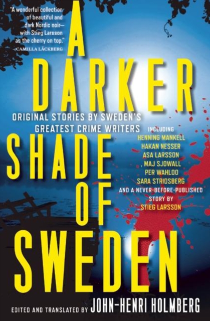 A Darker Shade of Sweden : Original Stories by Sweden's Greatest Crime Writers, EPUB eBook