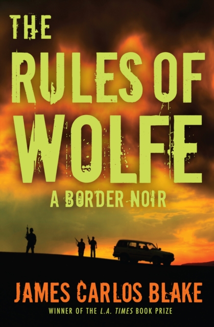 The Rules of Wolfe : A Border Noir, EPUB eBook