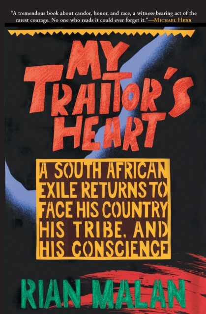 My Traitor's Heart : A South African Exile Returns to Face His Country, His Tribe, and His Conscience, EPUB eBook