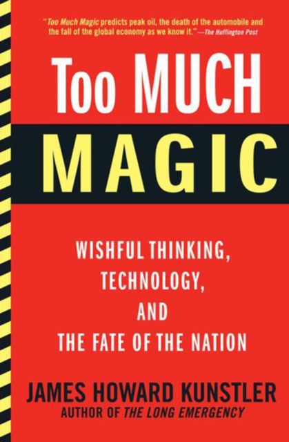 Too Much Magic : Wishful Thinking, Technology, and the Fate of the Nation, EPUB eBook