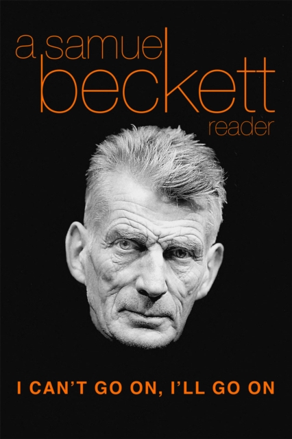 I Can't Go On, I'll Go On : A Samuel Beckett Reader, EPUB eBook