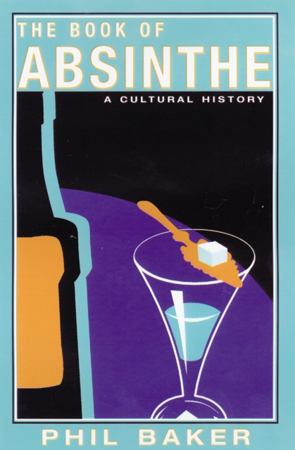 The Book of Absinthe : A Cultural History, EPUB eBook