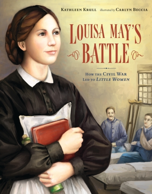 Louisa May's Battle : How the Civil War Led to Little Women, Hardback Book