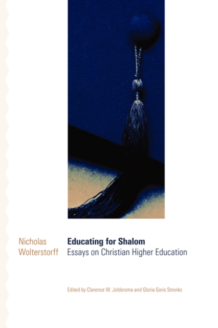 Educating for Shalom : Essays on Christian Higher Education, Paperback / softback Book