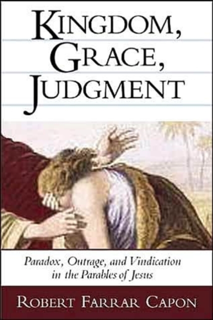 Kingdom, Grace, Judgment : Paradox, Outrage, and Vindication in the Parables of Jesus, Paperback / softback Book