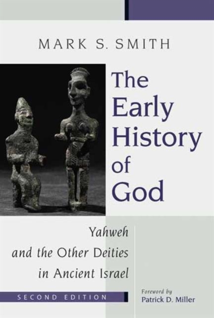 The Early History of God : Yahweh and the Other Deities in Ancient Israel, Paperback / softback Book