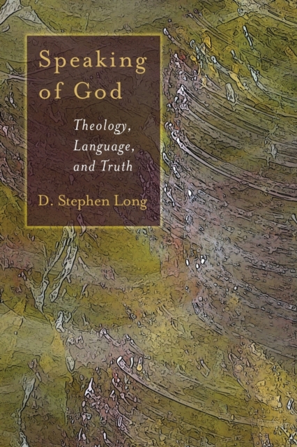 Speaking of God : Theology, Language, and Truth, Paperback / softback Book