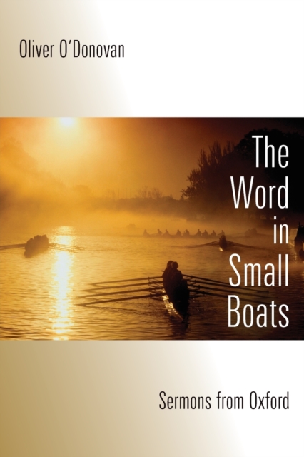 Word in Small Boats : Sermons from Oxford, Paperback / softback Book