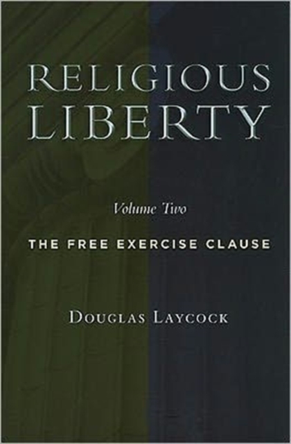Religious Liberty : The Free Exercise Clause, Paperback / softback Book