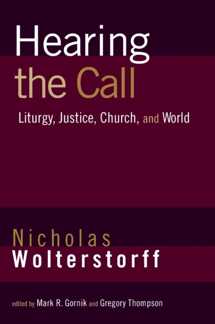 Hearing the Call : Liturgy, Justice, Church, and World, Paperback / softback Book