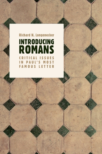 Introducing Romans : Critical Issues in Paul's Most Famous Letter, Paperback / softback Book