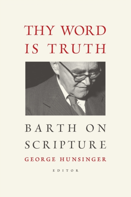 Thy Word is Truth : Barth on Scripture, Paperback / softback Book