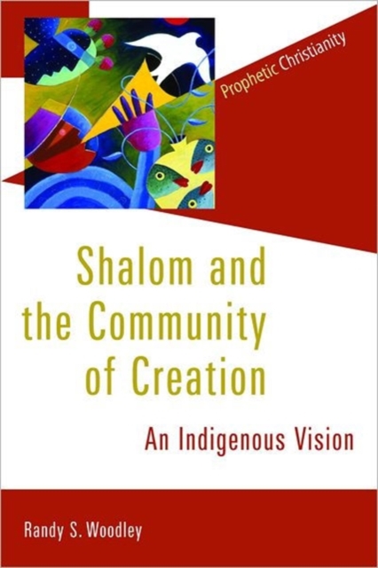 Shalom and the Community of Creation : An Indigenous Vision, Paperback / softback Book