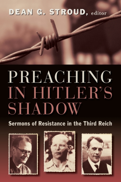 Preaching in Hitler's Shadow : Sermons of Resistance in the Third Reich, Paperback / softback Book