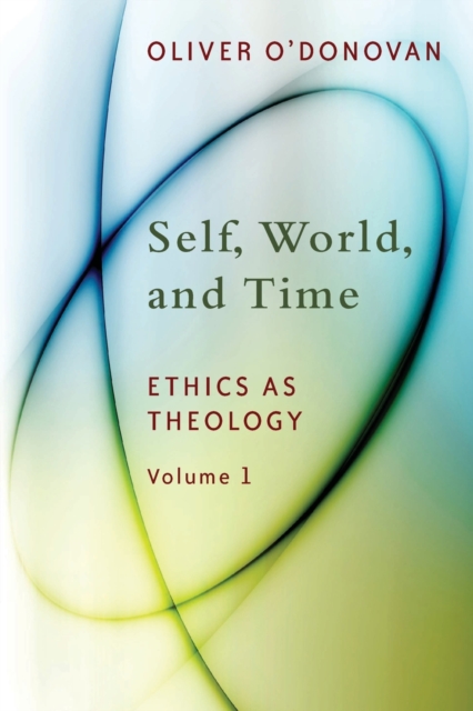 Self, World, and Time : Ethics as Theology: an Induction, Paperback / softback Book