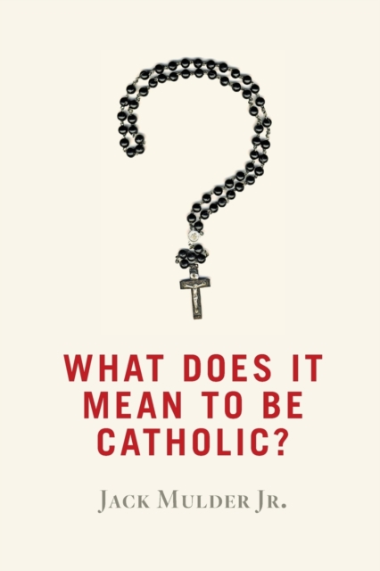 What Does It Mean to Be Catholic?, Paperback / softback Book