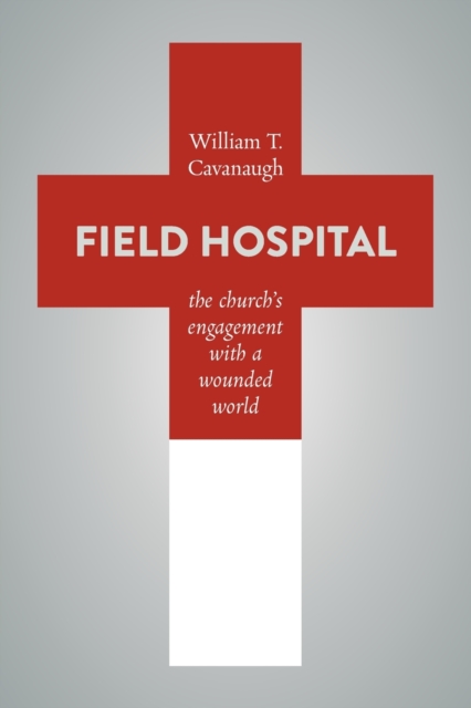 Field Hospital : The Church's Engagement with a Wounded World, Paperback / softback Book