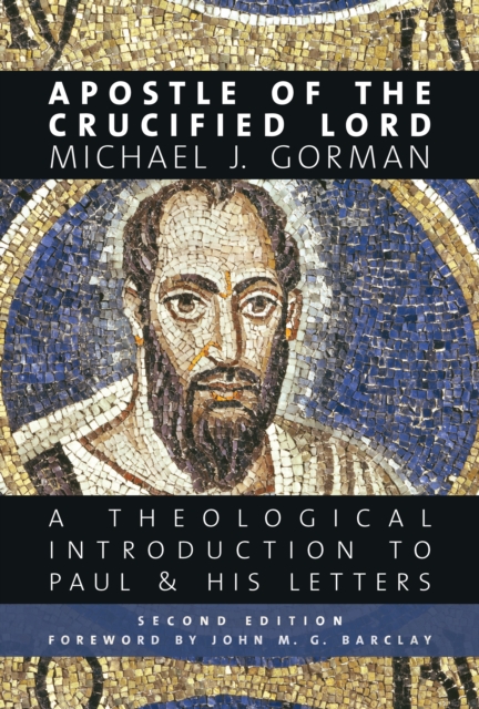 Apostle of the Crucified Lord : A Theological Introduction to Paul and His Letters, Paperback / softback Book