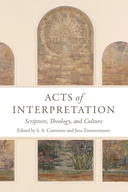 Acts of Interpretation : Scripture, Theology, and Culture, Paperback / softback Book