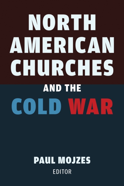 North American Churches and the Cold War, Hardback Book