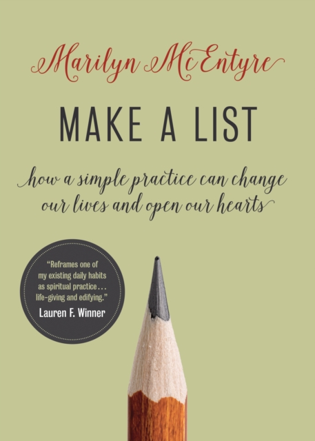 Make a List : How a Simple Practice Can Change Our Lives and Open Our Hearts, Hardback Book