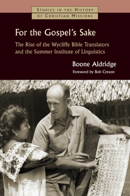 For the Gospel's Sake : The Rise of the Wycliffe Bible Translators and the Summer Institute of Linguistics, Paperback / softback Book