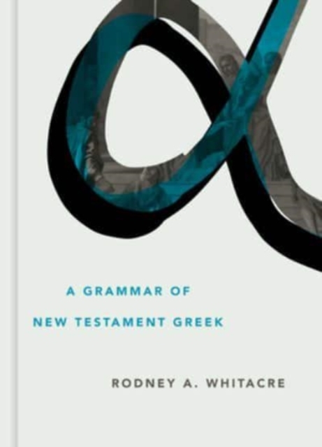 Grammar of New Testament Greek, Hardback Book