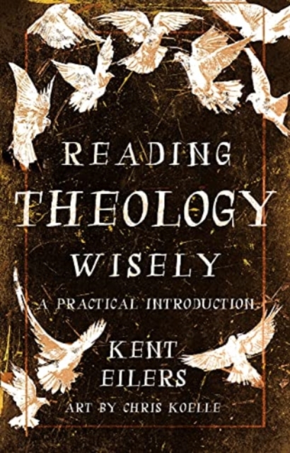 Reading Theology Wisely : A Practical Introduction, Paperback / softback Book