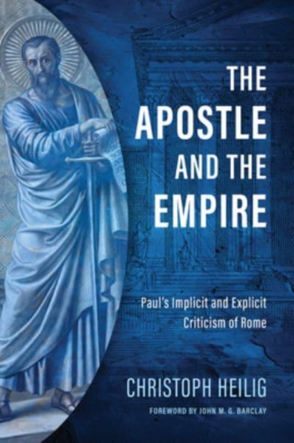 The Apostle and the Empire : Paul's Implicit and Explicit Criticism of Rome, Hardback Book