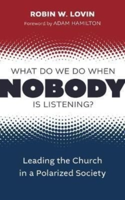 What Do We Do When Nobody Is Listening? : Leading the Church in a Polarized Society, Paperback / softback Book