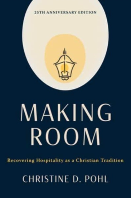 Making Room, 25th Anniversary Edition : Recovering Hospitality as a Christian Tradition, Paperback / softback Book