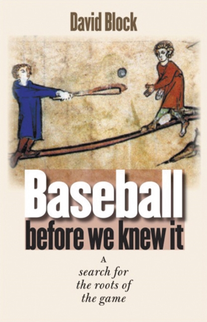 Baseball before We Knew It : A Search for the Roots of the Game, PDF eBook