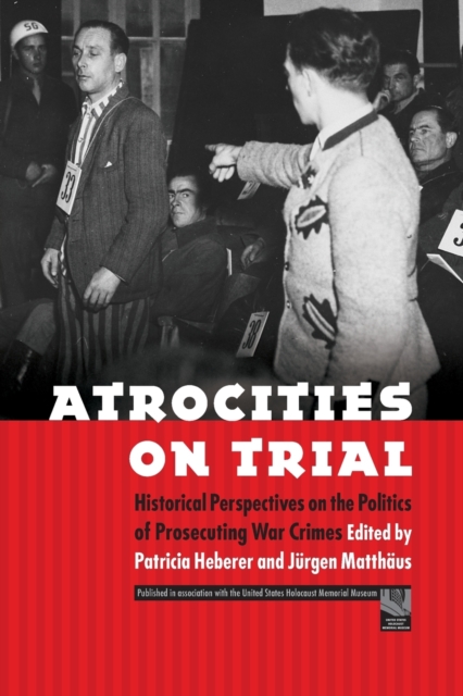 Atrocities on Trial : Historical Perspectives on the Politics of Prosecuting War Crimes, Paperback / softback Book