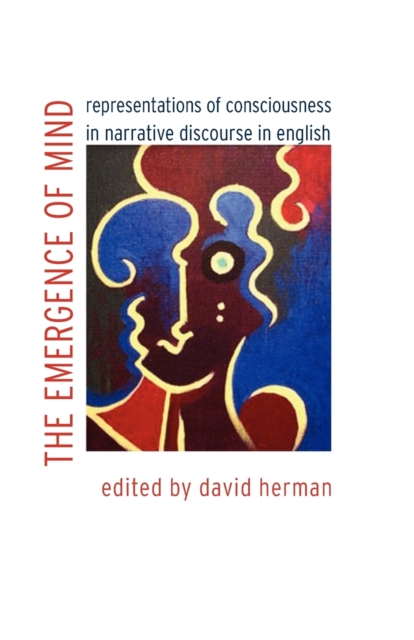 The Emergence of Mind : Representations of Consciousness in Narrative Discourse in English, Paperback / softback Book