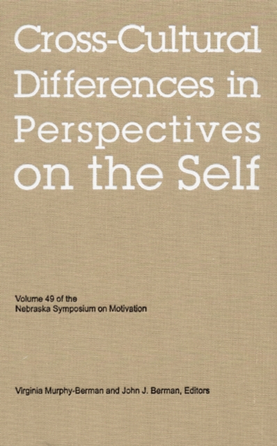 Nebraska Symposium on Motivation, 2002, Volume 49 : Cross-Cultural Differences in Perspectives on the Self, Hardback Book