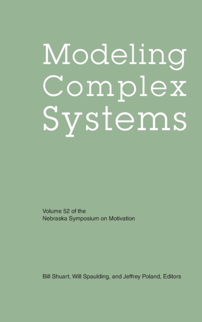 Nebraska Symposium on Motivation, Volume 52 : Modeling Complex Systems, Hardback Book