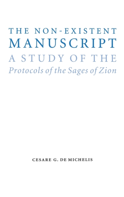 The Non-Existent Manuscript : A Study of the Protocols of the Sages of Zion, Hardback Book